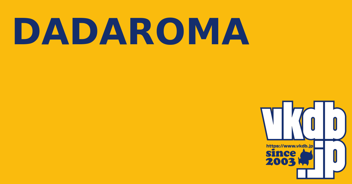 DADAROMA（ダダロマ） - vkdb.jp