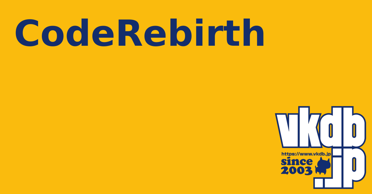 CodeRebirth（コードリバース） - vkdb.jp