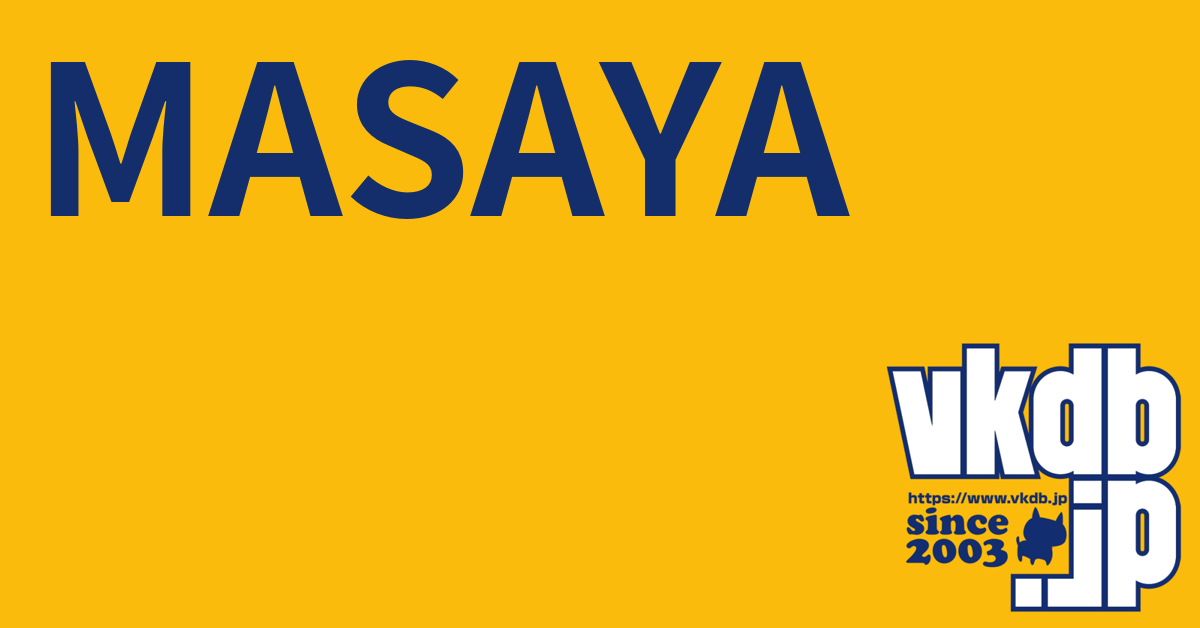 MASAYA（マサヤ） - vkdb.jp